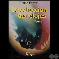 LA COLECCIN DE RELOJES - Autora: RENE FERRER - Ao 2001